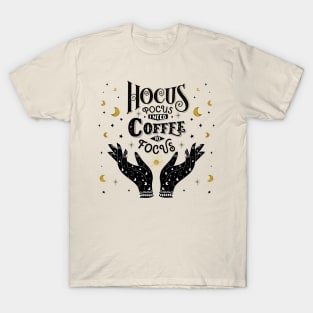 Hocus Pocus. Coffee to focus. T-Shirt
